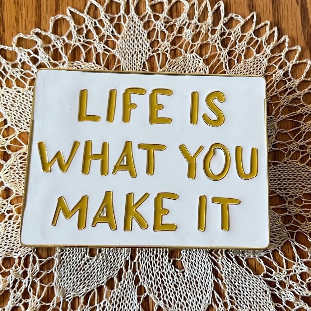 NWT Heavy Paperweight “Life is What You Make It”